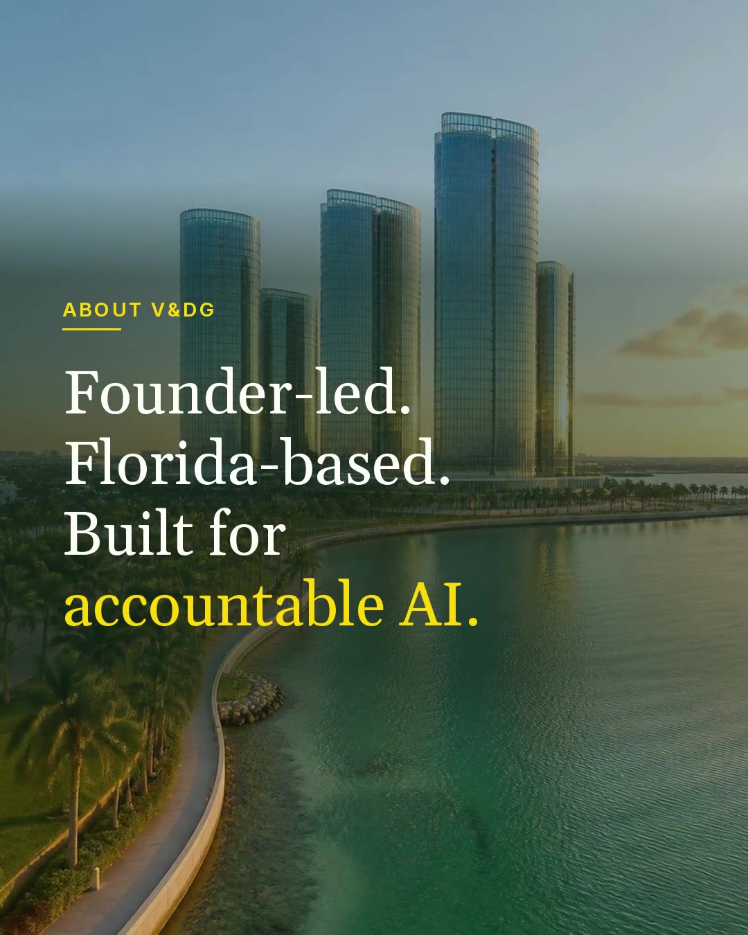 Founder-led. Florida-based. Built for accountable AI.